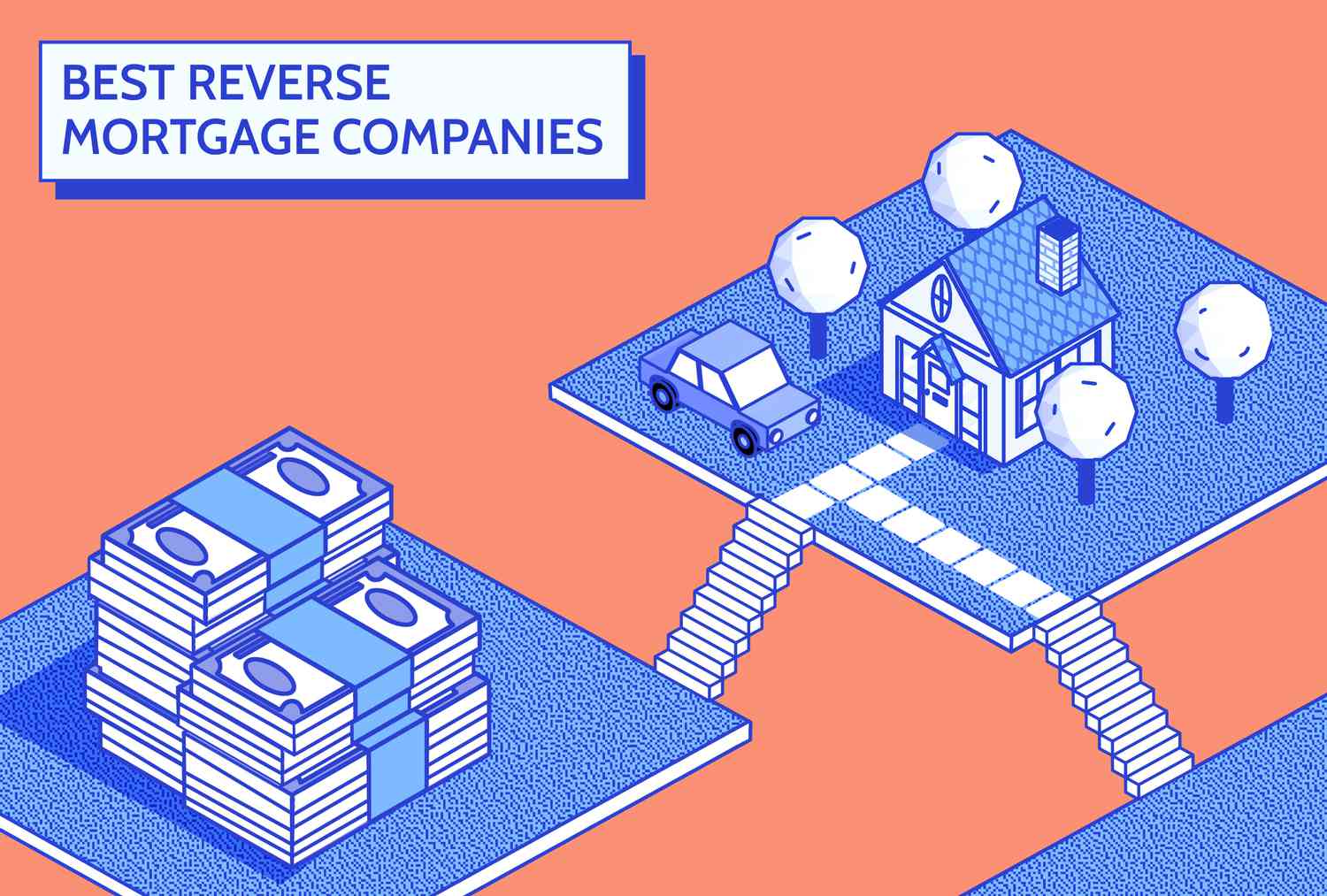 Custom illustration shows an orange background and blue and white squares with images of a stack of cash on one, and a house, with a car and yard on the other. They are connected by white steps. Title reads "Best Reverse Mortgage Companies."