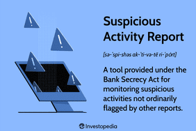 Suspicious Activity Report: A tool provided under the Bank Secrecy Act for monitoring suspicious activities not ordinarily flagged by other reports.