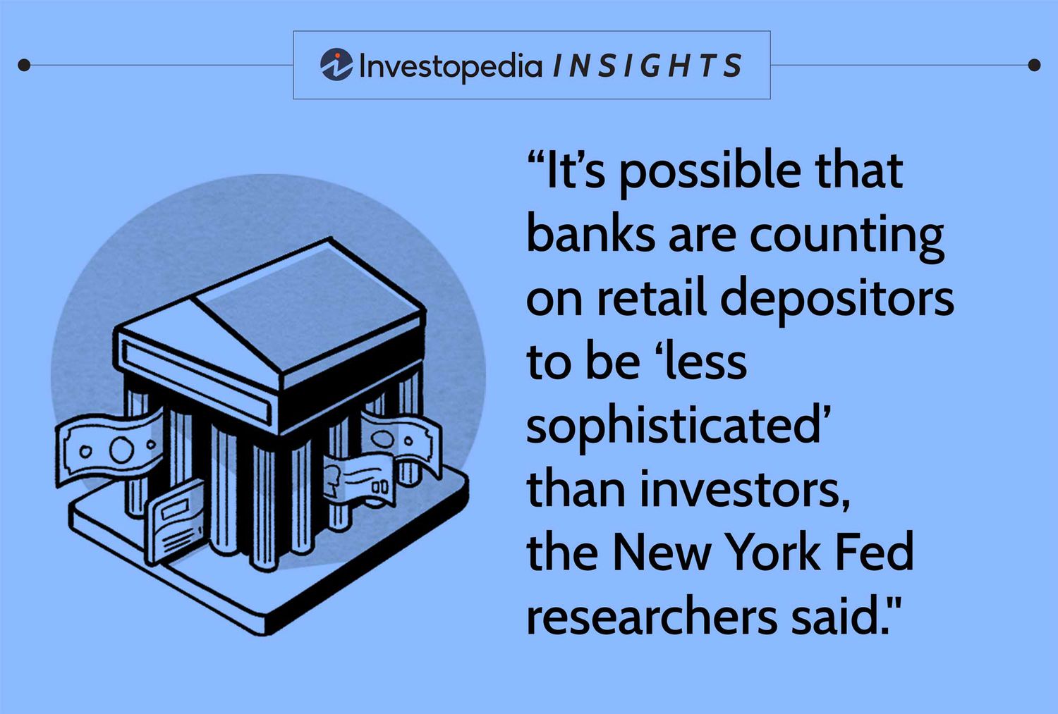 It's possible that banks are counting on retail depositors to be 'less sophisticated' than investors, the New York Fed researchers said. 