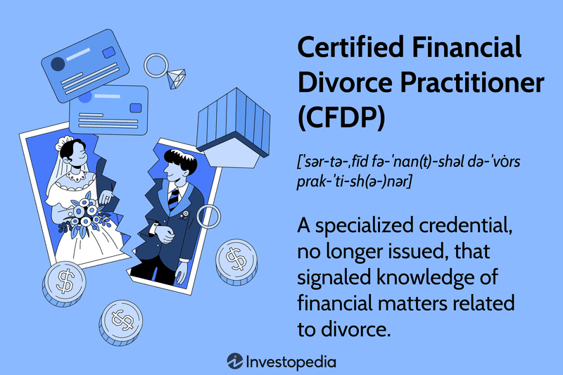 Certified Financial Divorce Practitioner (CFDP): A specialized credential, no longer issued, that signaled knowledge of financial matters related to divorce.