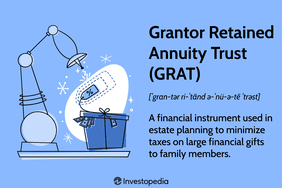 Grantor Retained Annuity Trust (GRAT): A financial instrument used in estate planning to minimize taxes on large financial gifts to family members.