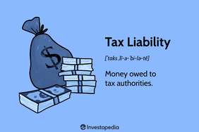 Tax Liability: Money owed to tax authorities.