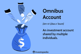 Omnibus Account: An investment account shared by multiple individuals.