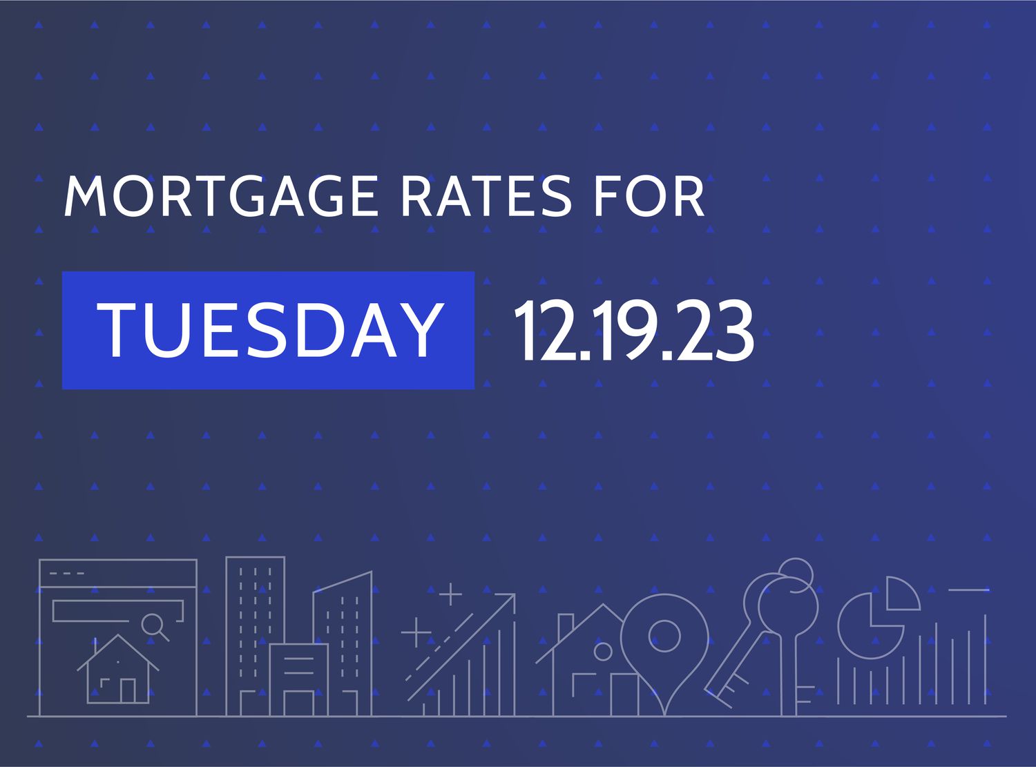 Custom illustration shows title "Mortgage rates for Tuesday 12.19.23" on a dark blue background with white line images of a house, buildings, graph with upward arrows, keys, and pie charts.