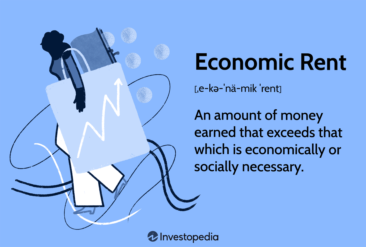 Economic Rent: An amount of money earned that exceeds that which is economically or socially necessary.