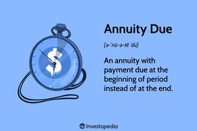 Annuity Due: An annuity with payment due at the beginning of a period instead of at the end.