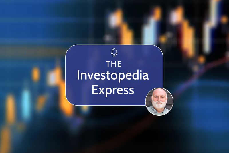 Episode 216 of the Investopedia Express Podcast 