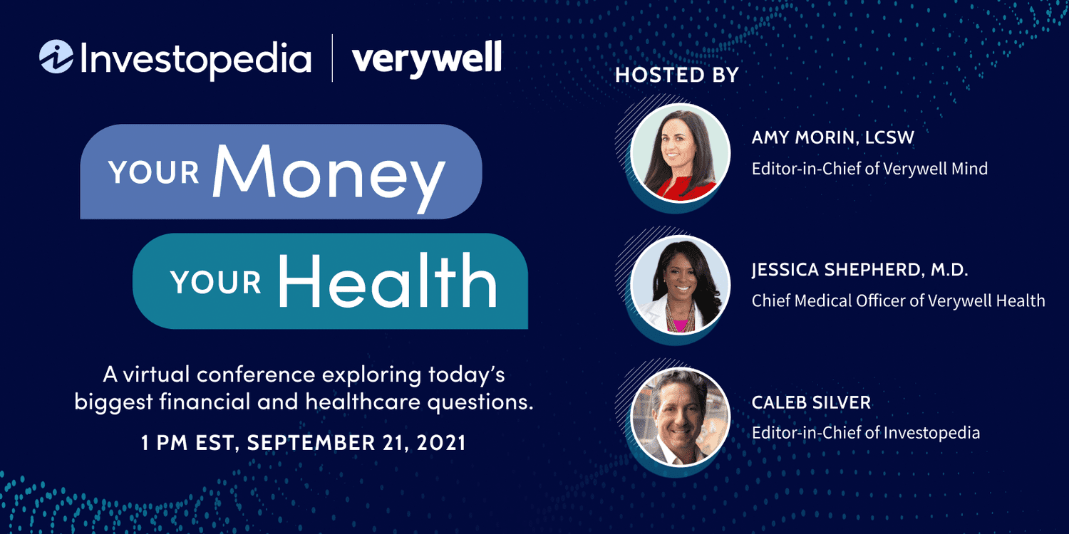 Investopedia and Verywell present "Your Money Your Health," a virtual conference exploring today's major finance and health topics.