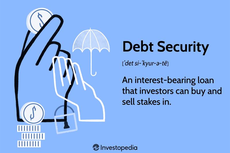 Debt Security: An interest-bearing loan that investors can buy and sell stakes in.