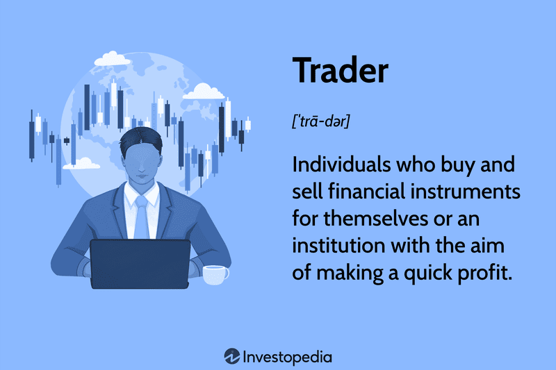 What Is a Trader, and What Do Traders Do?