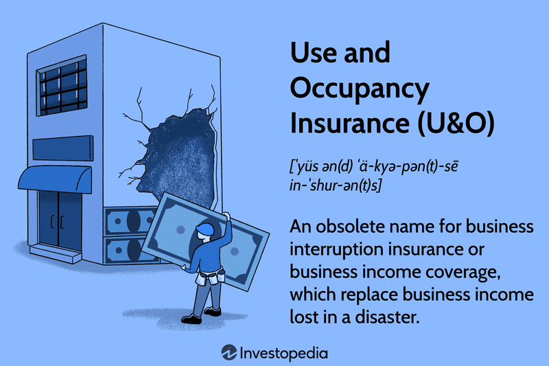 Use and Occupancy Insurance (U&O)