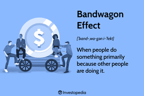 Bandwagon Effect: When people do something primarily because other people are doing it.