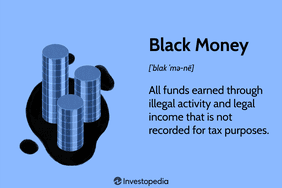 Black Money: All funds earned through illegal activity and legal income that is not recorded for tax purposes.