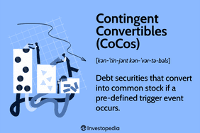 Contingent Convertibles (CoCos): Debt securities that convert into common stock if a pre-defined trigger event occurs.
