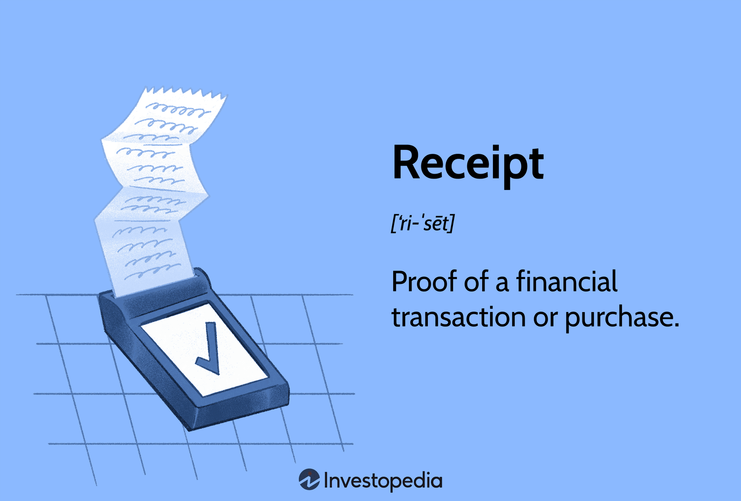 Receipt: Proof of a financial transaction or purchase.