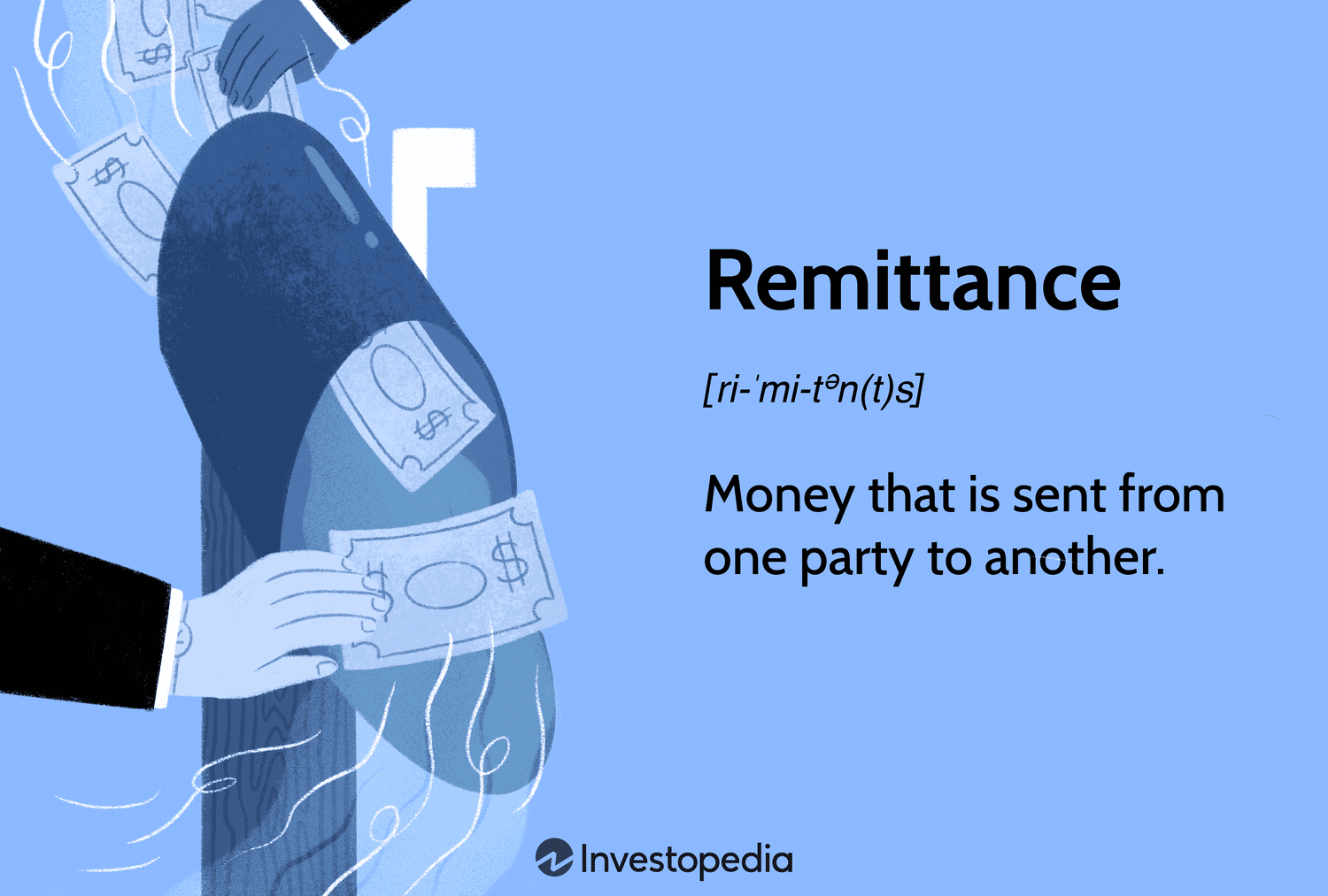 Remittance: Money that is sent from one party to another.