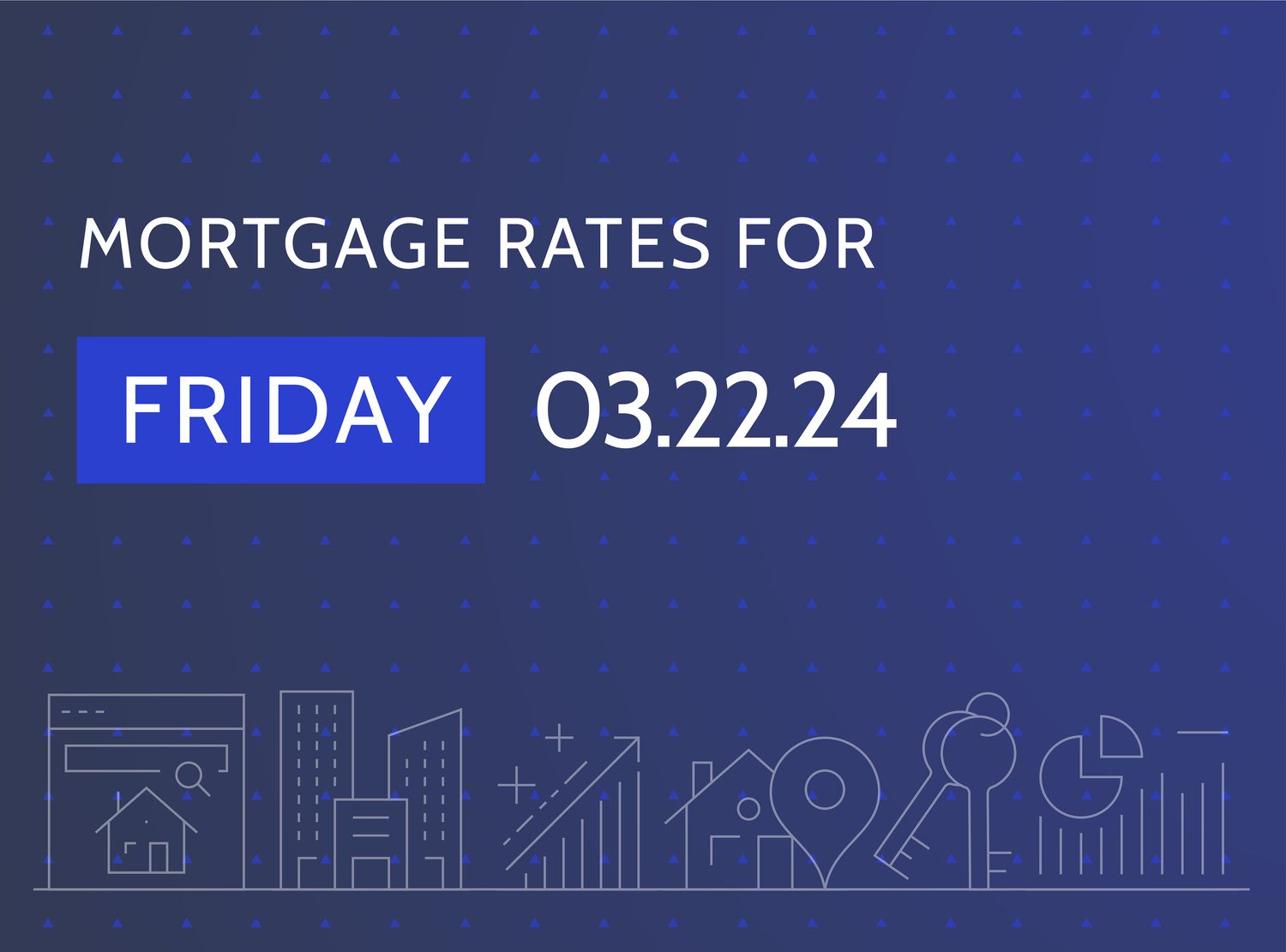 Custom illustration shows a dark blue background with the words "Mortgage Rates for Friday 03.22.24" written in white.