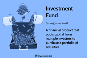 Investment Fund: A financial product that pools capital from multiple investors to purchase a portfolio of securities.