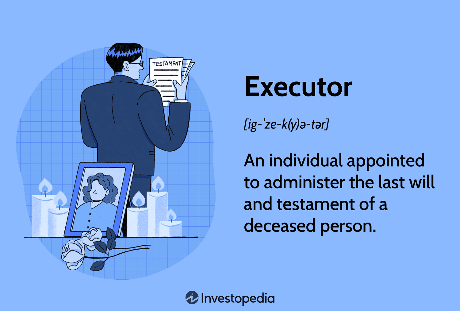 Executor: An individual appointed to administer the last will and testament of a deceased person.