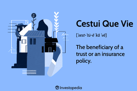 Cestui Que Vie: The beneficiary of a trust or an insurance policy.
